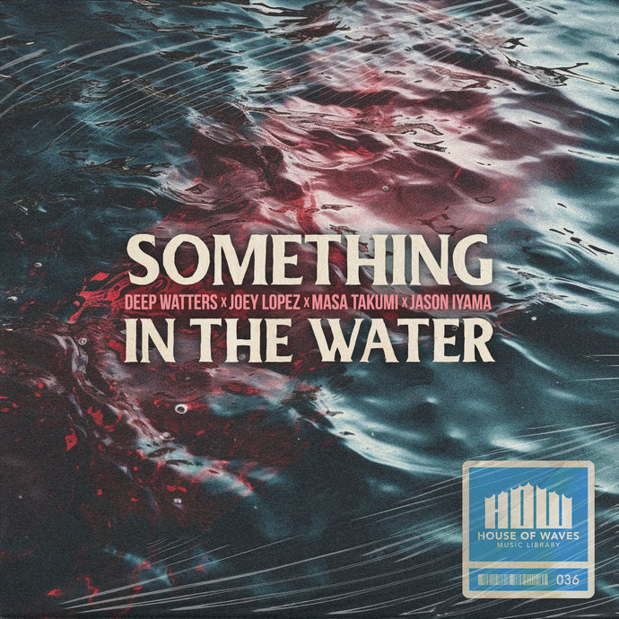 NEW Sample Pack!!! SOMETHING IN THE WATER by HOUSE OF WAVES Music Library